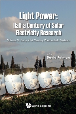 Light Power: Half A Century Of Solar Electricity Research - Volume 3: Early 21st Century Photovoltaic Systems - 