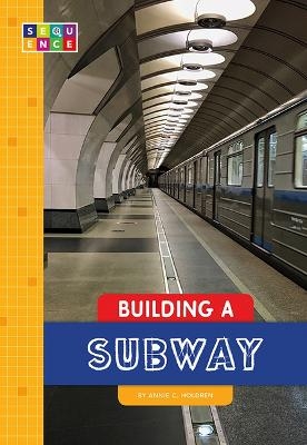 Building a Subway - Annie C Holdren