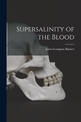 Supersalinity of the Blood - James Compton Burnett