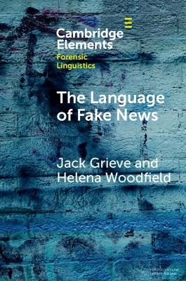 The Language of Fake News - Jack Grieve, Helena Woodfield