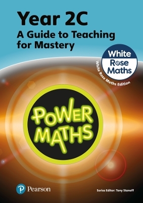 Power Maths Teaching Guide 2C - White Rose Maths edition - Tony Staneff, Josh Lury