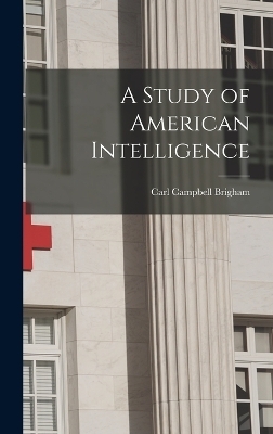 A Study of American Intelligence - Carl Campbell Brigham