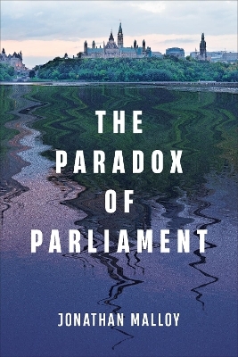 The Paradox of Parliament - Jonathan Malloy