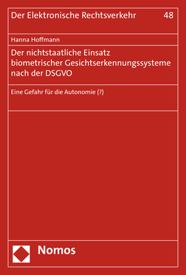 Der nichtstaatliche Einsatz biometrischer Gesichtserkennungssysteme nach der DSGVO - Hanna Hoffmann