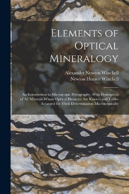 Elements of Optical Mineralogy - Newton Horace Winchell, Alexander Newton Winchell