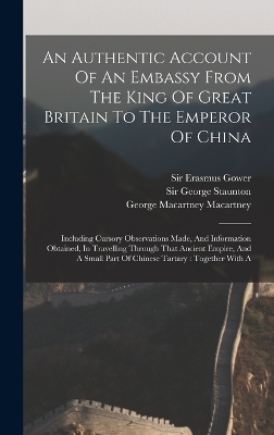 An Authentic Account Of An Embassy From The King Of Great Britain To The Emperor Of China - Sir George Staunton