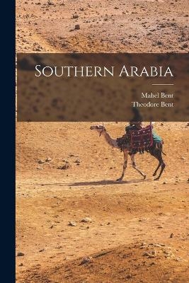 Southern Arabia - Mabel Bent, Theodore Bent