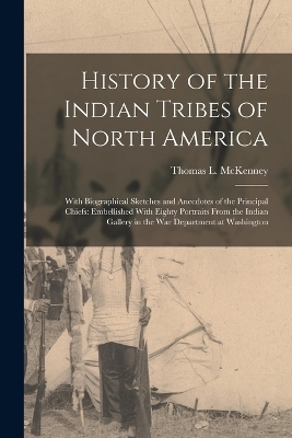 History of the Indian Tribes of North America - Thomas L McKenney