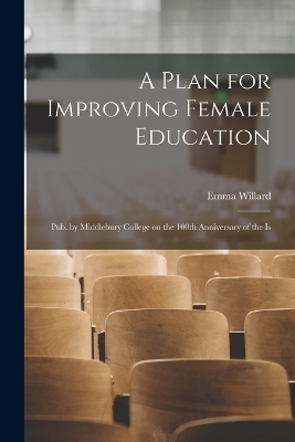 A Plan for Improving Female Education - Emma Willard