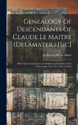 Genealogy of Descendants of Claude Le Maitre (Delamater.) [sic] - 