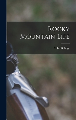 Rocky Mountain Life - Rufus B Sage