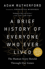 A Brief History of Everyone Who Ever Lived: The Human Story Retold Through Our Genes - Adam Rutherford