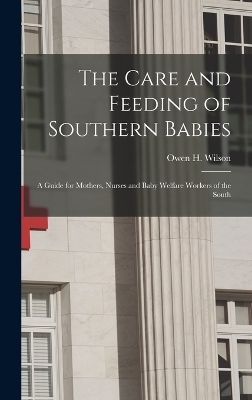 The Care and Feeding of Southern Babies - Owen H Wilson