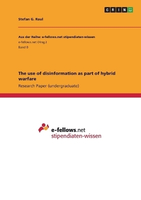 The use of disinformation as part of hybrid warfare - Stefan G. Raul