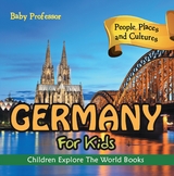 Germany For Kids: People, Places and Cultures - Children Explore The World Books -  Baby Professor
