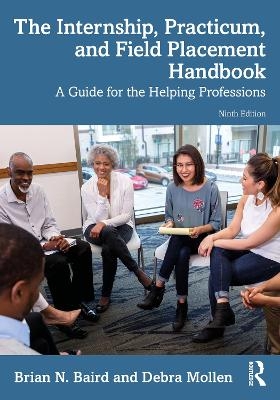 The Internship, Practicum, and Field Placement Handbook - Brian N. Baird, Debra Mollen