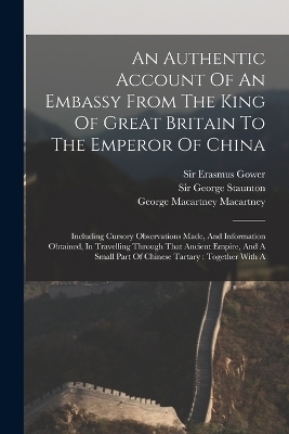 An Authentic Account Of An Embassy From The King Of Great Britain To The Emperor Of China - Sir George Staunton