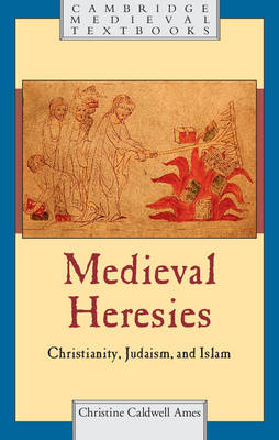 Medieval Heresies -  Christine Caldwell Ames