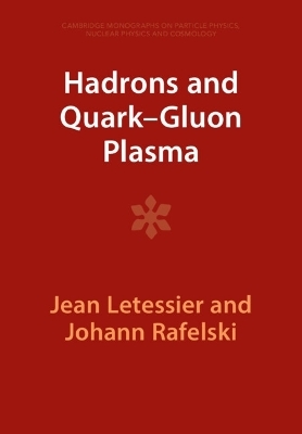 Hadrons and Quark–Gluon Plasma - Jean Letessier, Johann Rafelski