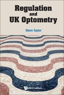 Regulation And Uk Optometry - Steve Taylor