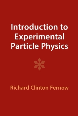 Introduction to Experimental Particle Physics - Richard Clinton Fernow