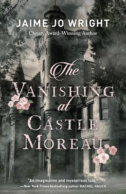 Vanishing at Castle Moreau - Jaime Jo Wright