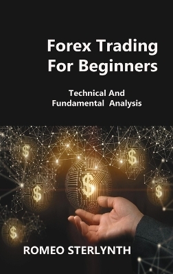 Forex Tr&#1072;ding For Beginners - Romeo Sterlynth