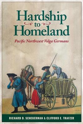 Hardship to Homeland - Richard D. Scheuerman, Clifford E. Trafzer