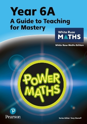 Power Maths Teaching Guide 6A - White Rose Maths edition - Tony Staneff, Josh Lury