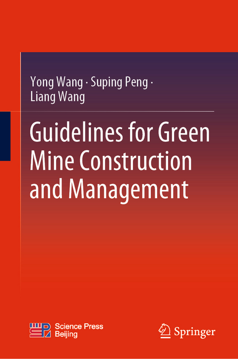 Guidelines for Green Mine Construction and Management - Yong Wang, Suping Peng, Liang Wang