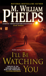 I'll Be Watching You -  M. William Phelps