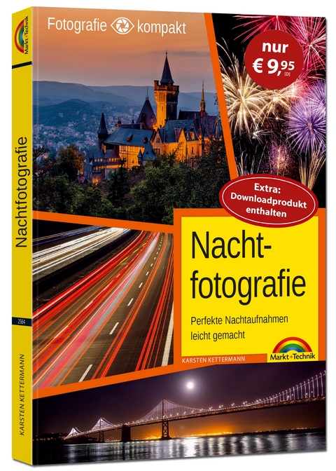 Nachtfotografie - Perfekte Nachtaufnahmen leicht gemacht - Karsten Kettermann