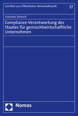 Compliance-Verantwortung des Staates für gemischtwirtschaftliche Unternehmen - Franziska Schnuch