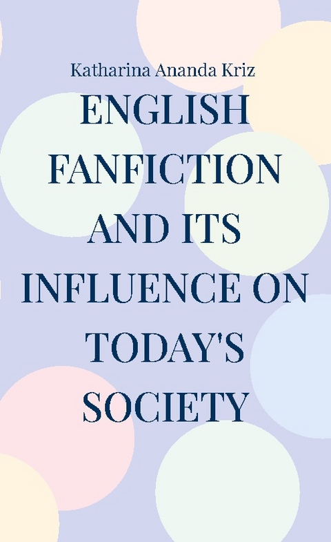 English Fanfiction and its Influence on today's Society - Katharina Ananda Kriz
