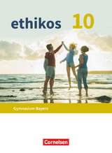 Ethikos - Arbeitsbuch für den Ethikunterricht - Gymnasium Bayern - 10. Jahrgangsstufe - Alexander Frank, Samuel Stöcklein, Marie Ulrich-Riedhammer, Marietta Hofmann, Steffanie Metzger, Veronika Hochleitner