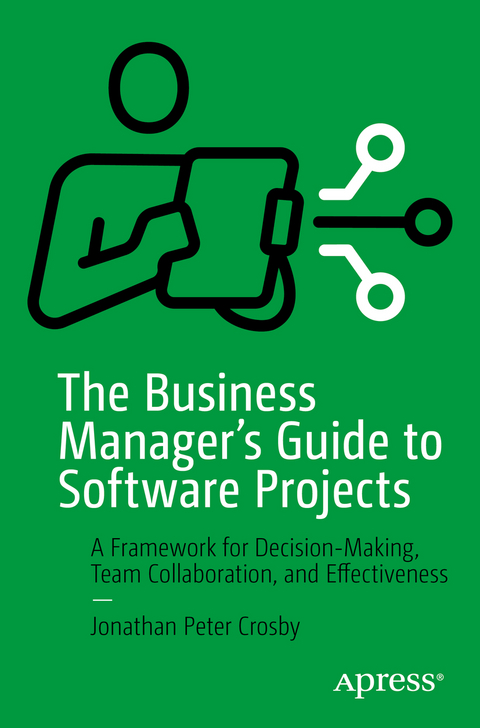 The Business Manager's Guide to Software Projects - Jonathan Peter Crosby