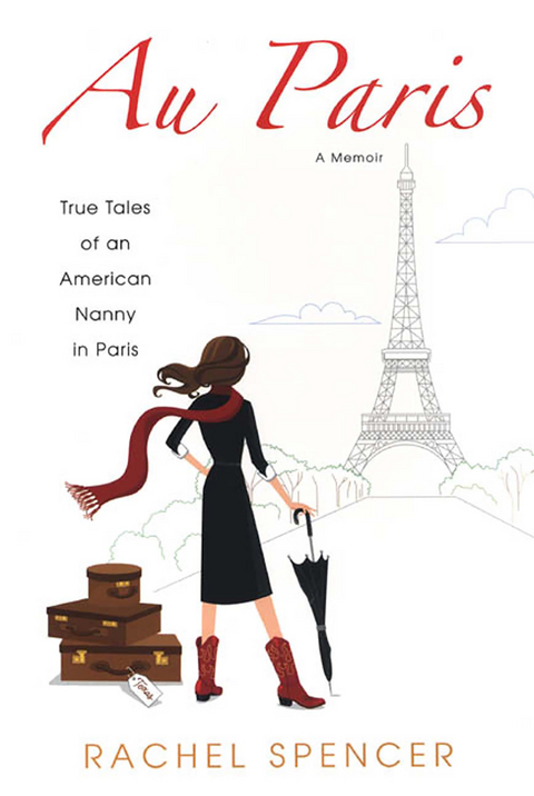 Au Paris: True Tales Of An American Nanny In Paris -  Rachel Spencer