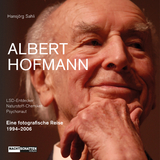 Albert Hofmann. LSD-Entdecker, Naturstoff- Chemiker, Psychonaut - Hansjörg Sahli