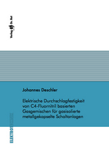 Elektrische Durchschlagfestigkeit von C4-Fluornitril basierten Gasgemischen für gasisolierte metallgekapselte Schaltanlagen - Johannes Deschler