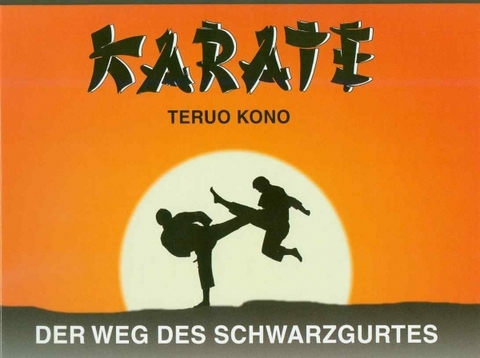 Karate - Der Weg des Schwarzgurtes - Teruo T Kono