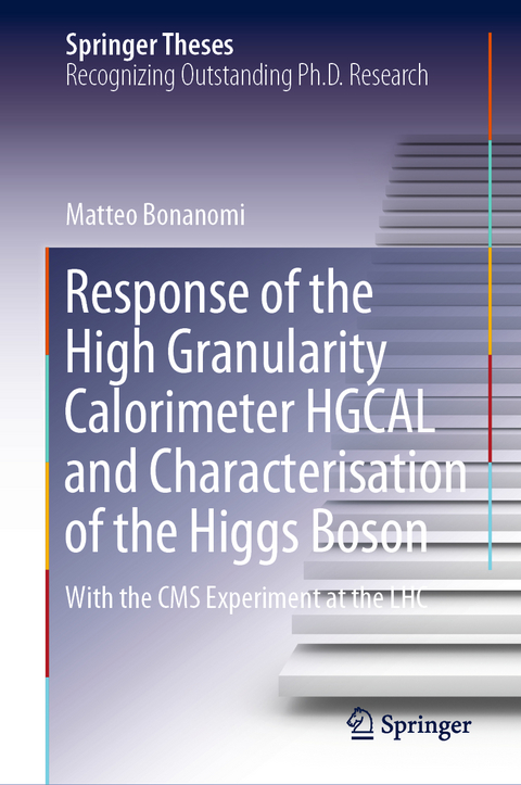 Response of the High Granularity Calorimeter HGCAL and Characterisation of the Higgs Boson - Matteo Bonanomi