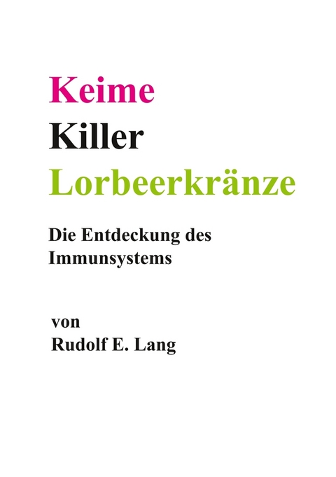 Keime, Killer, Lorbeerkränze - Rudolf E. Lang