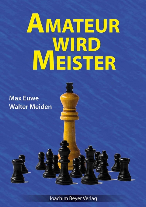 Amateur wird Meister - Max Euwe, Walter Meiden