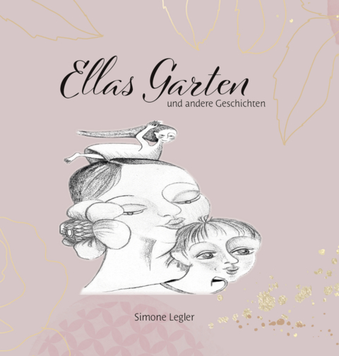 Ellas Garten und andere Geschichten - Simone Legler