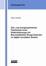 Zeit- und energieoptimierter Fahrbetrieb eines Elektrofahrzeugs mit Brennstoffzellen-Range-Extender im digital vernetzten Verkehr - Sören Scherler