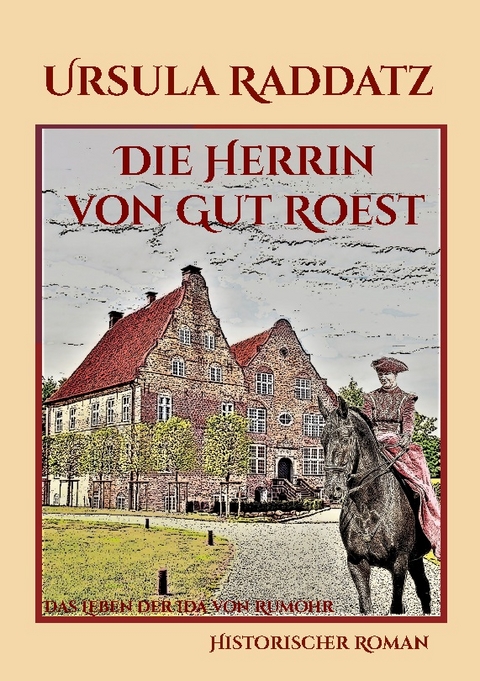 Die Herrin von Gut Roest - Ursula Raddatz