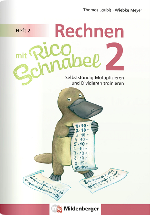 Rechnen mit Rico Schnabel 2, Heft 2 – Selbstständig das Multiplizieren und Dividieren trainieren - Wiebke Meyer, Thomas Laubis