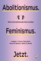 Abolitionismus. Feminismus. Jetzt. - Angela Y. Davis, Beth E. Richie, Erica R. Meiners, Gina Dent