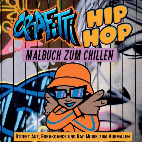 Grafitti Hip Hop Malbuch zum Chillen für Teenager, Jungen, Erwachsene, Street Art, Retro 80er Breakdance Rap Musik Mitmachbuch Geschenk - Cake Navarro