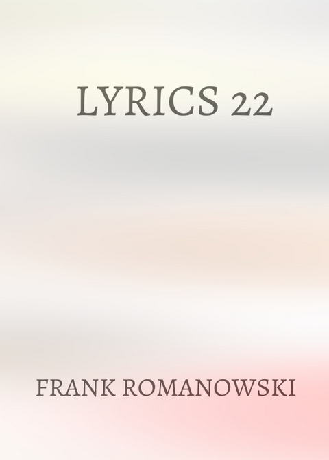 Lyrics 22 - Frank Romanowski